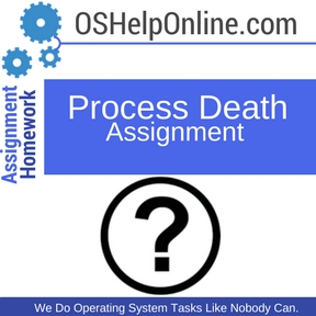Process Death Assignment Help
