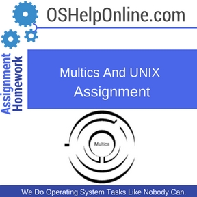 Multics And UNIX Assignment Help