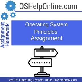 Operating System Principles Assignment Help
